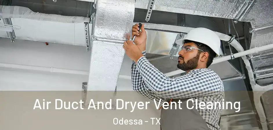  Air Duct And Dryer Vent Cleaning Odessa - TX