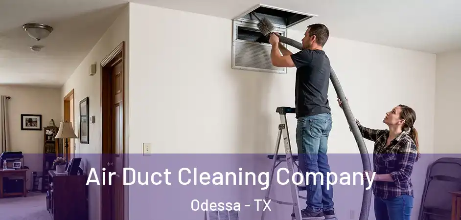  Air Duct Cleaning Company Odessa - TX