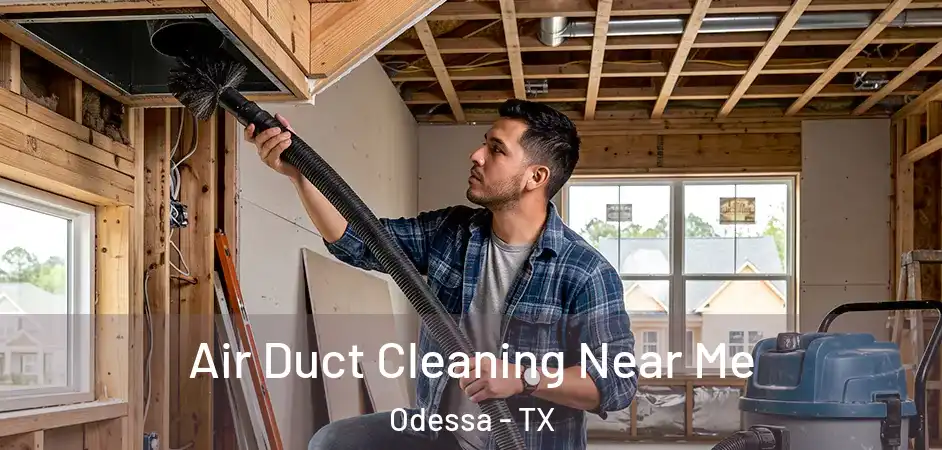  Air Duct Cleaning Near Me Odessa - TX