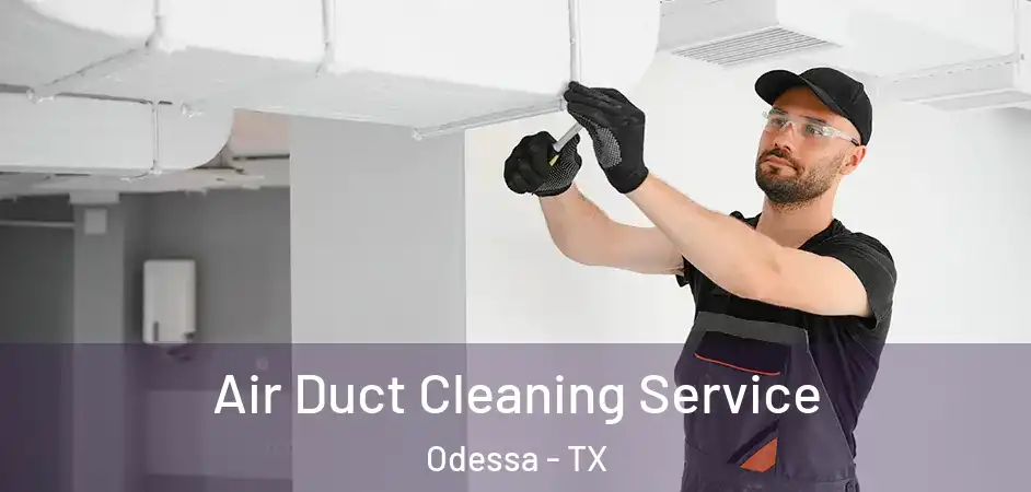  Air Duct Cleaning Service Odessa - TX