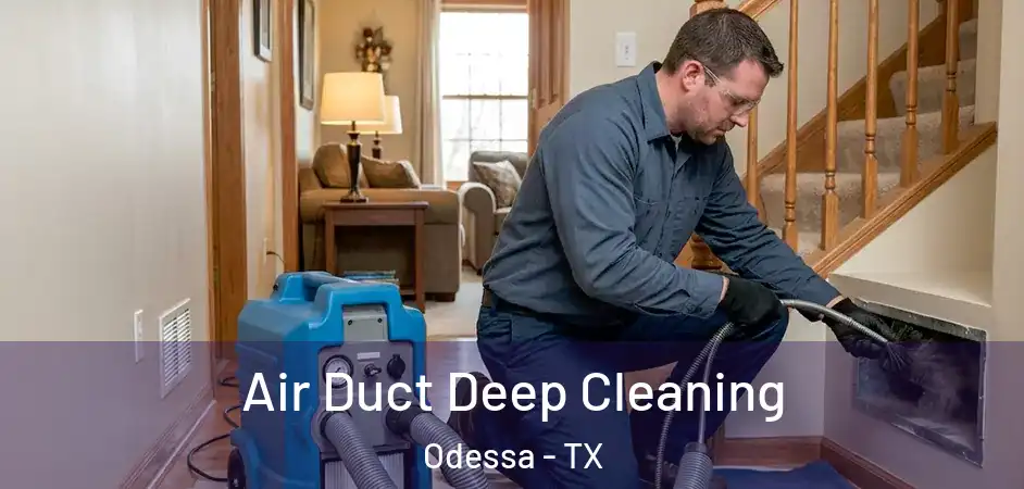  Air Duct Deep Cleaning Odessa - TX