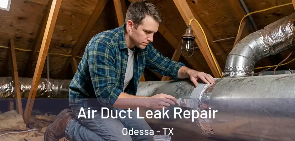  Air Duct Leak Repair Odessa - TX