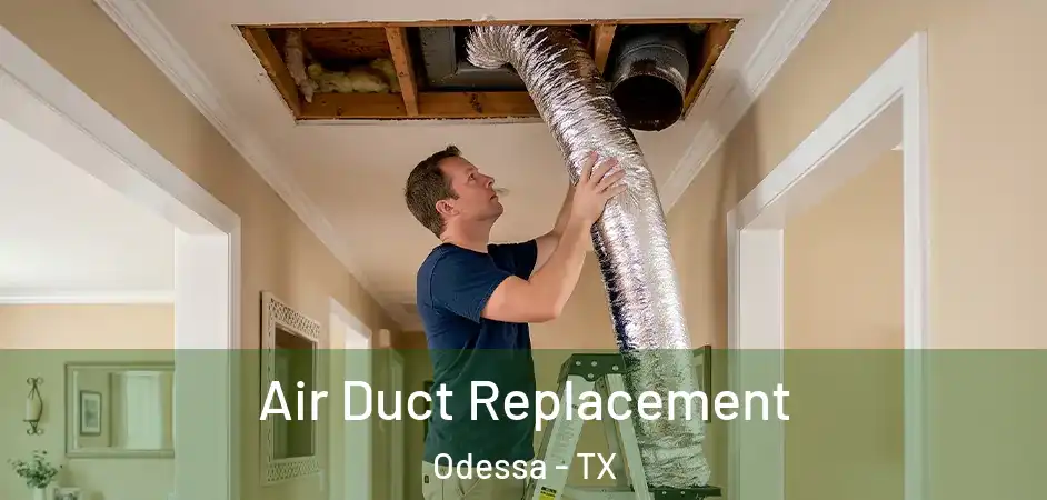 Air Duct Replacement Odessa - TX