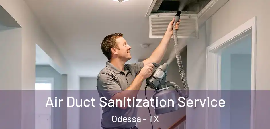 Air Duct Sanitization Service Odessa - TX