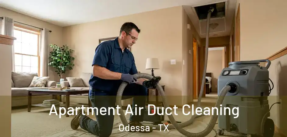 Apartment Air Duct Cleaning Odessa - TX