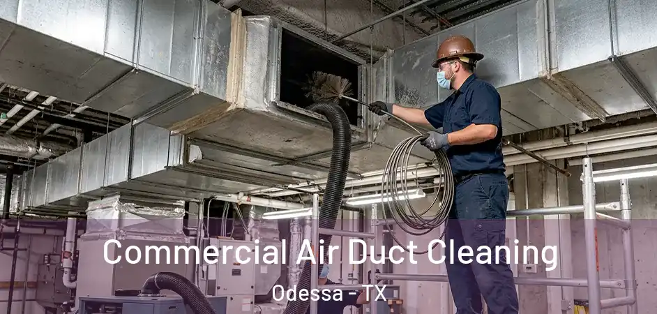 Commercial Air Duct Cleaning Odessa - TX