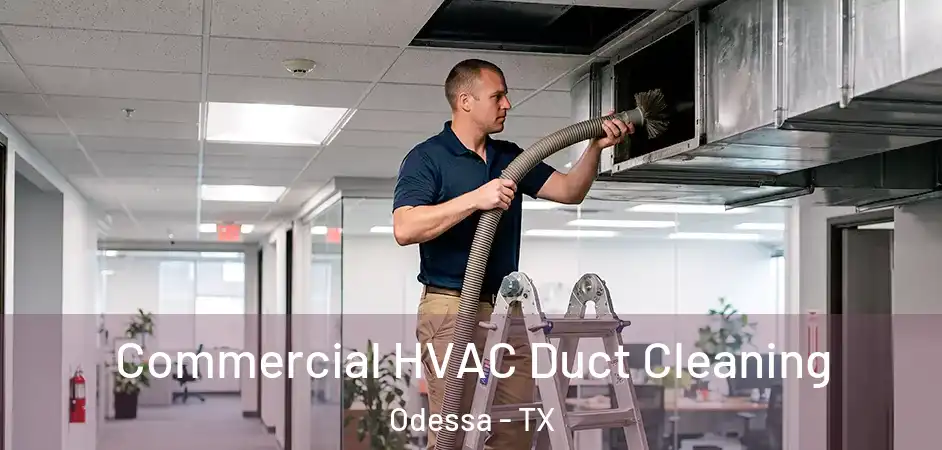 Commercial HVAC Duct Cleaning Odessa - TX