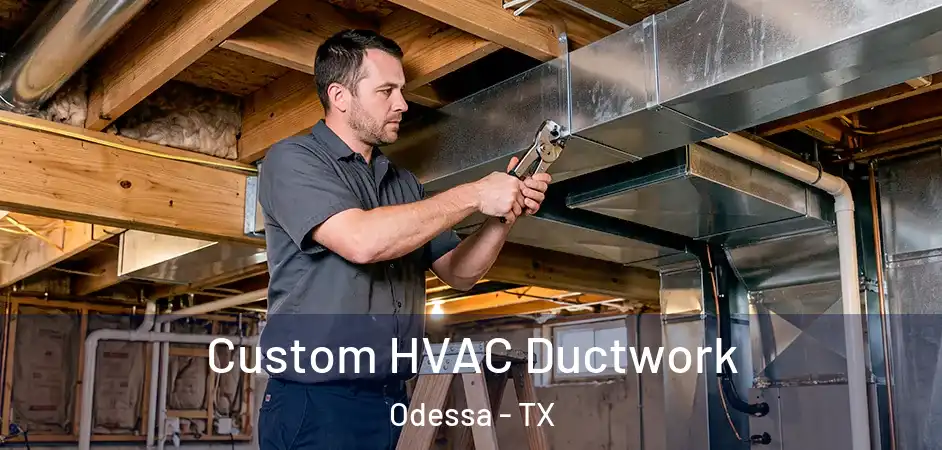 Custom HVAC Ductwork Odessa - TX