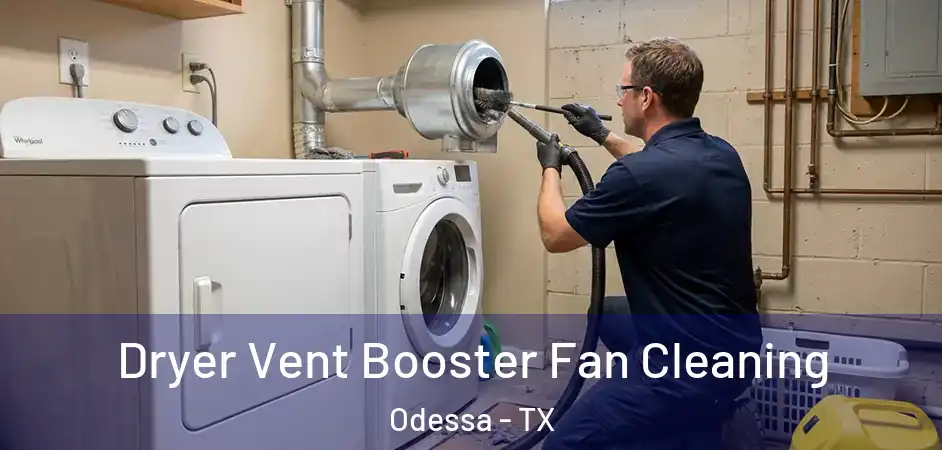  Dryer Vent Booster Fan Cleaning Odessa - TX
