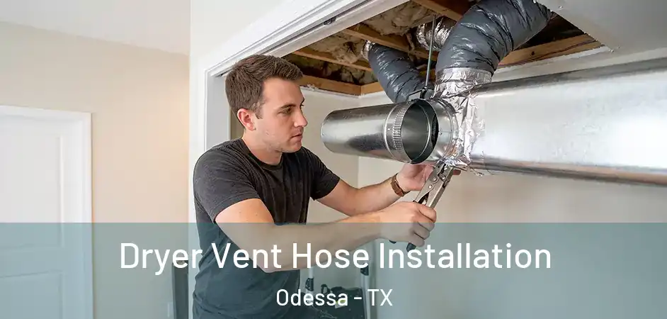  Dryer Vent Hose Installation Odessa - TX