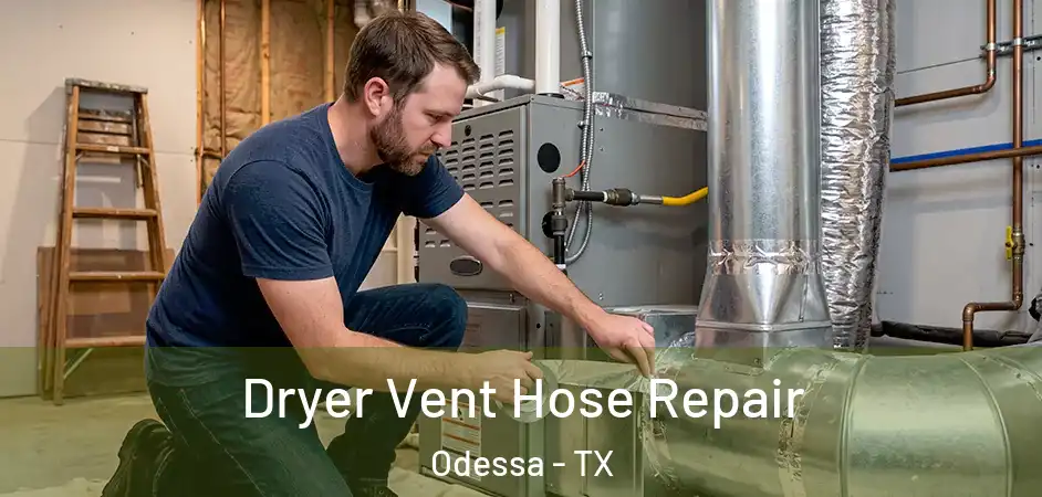  Dryer Vent Hose Repair Odessa - TX