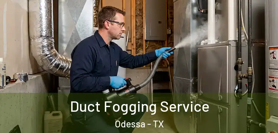  Duct Fogging Service Odessa - TX