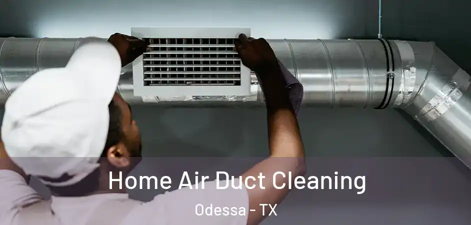  Home Air Duct Cleaning Odessa - TX