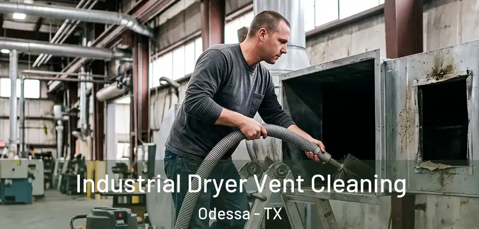 Industrial Dryer Vent Cleaning Odessa - TX