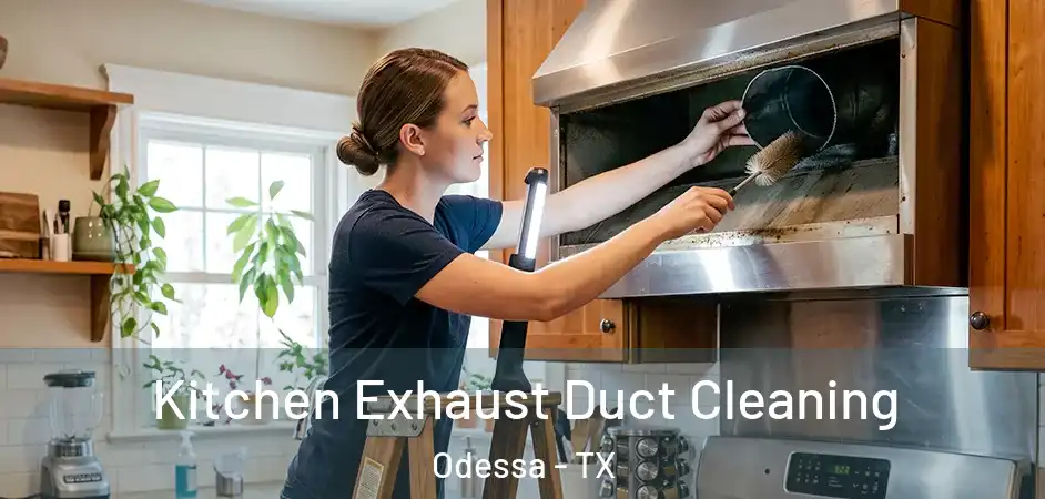  Kitchen Exhaust Duct Cleaning Odessa - TX