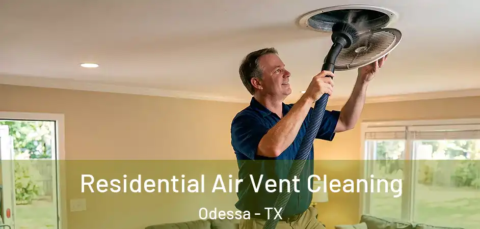  Residential Air Vent Cleaning Odessa - TX