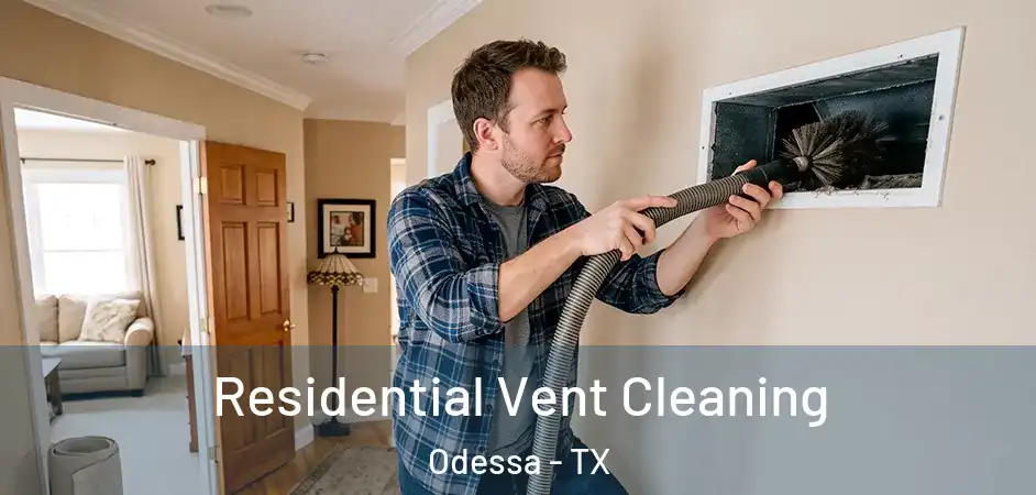  Residential Vent Cleaning Odessa - TX